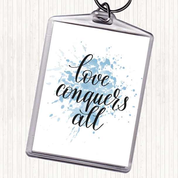 Blue White Love Conquers All Inspirational Quote Keyring