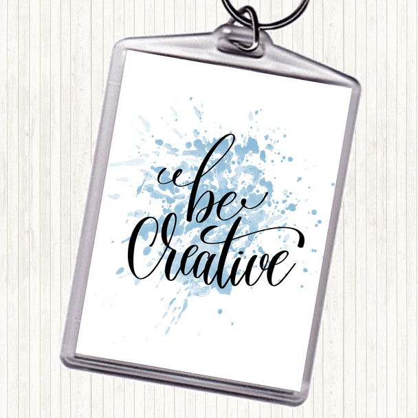 Blue White Be Creative Inspirational Quote Keyring