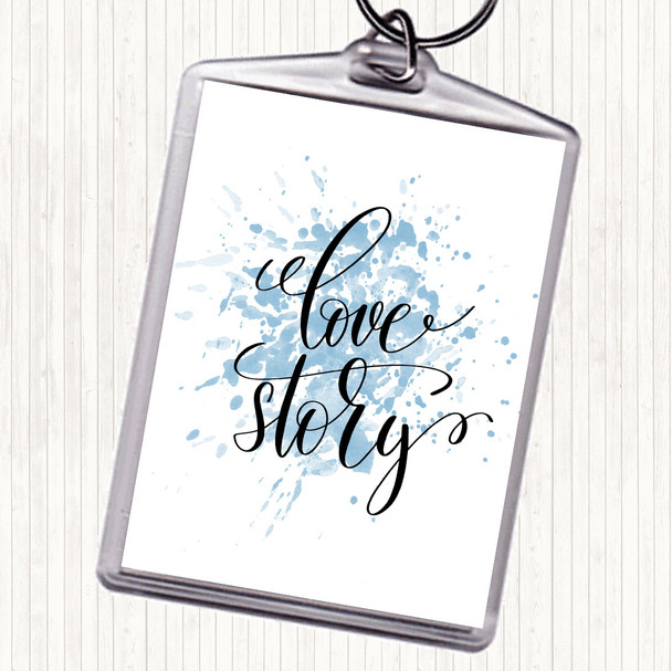 Blue White Love Story Inspirational Quote Keyring
