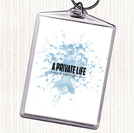 Blue White A Private Life Inspirational Quote Keyring