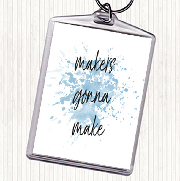 Blue White Makers Gonna Make Inspirational Quote Keyring