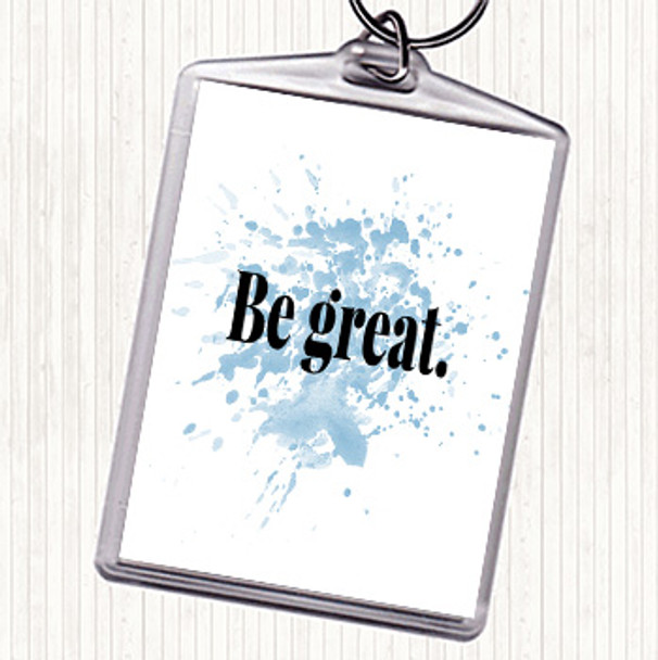 Blue White Be Great Inspirational Quote Keyring