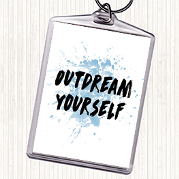 Blue White Outdream Yourself Inspirational Quote Keyring