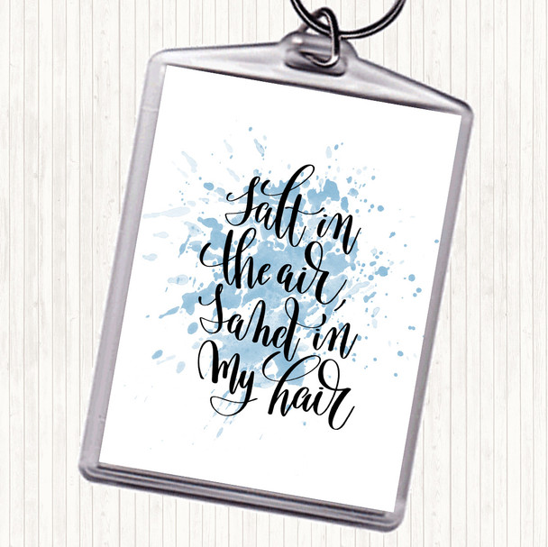 Blue White Salt In Air Sand Hair Inspirational Quote Keyring