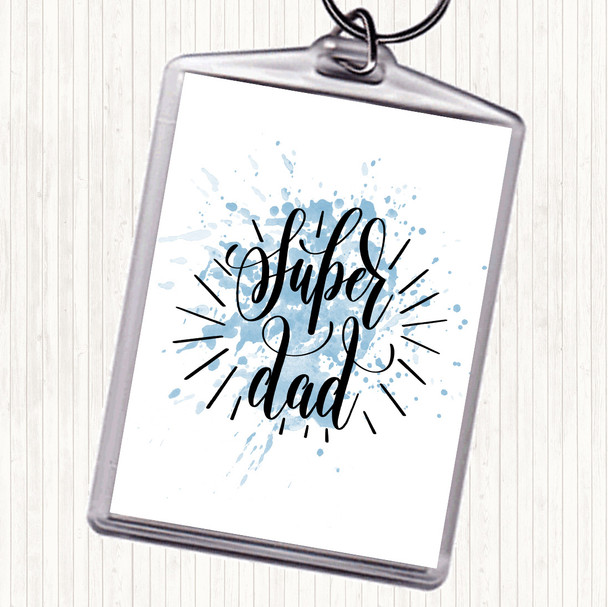 Blue White Super Dad Inspirational Quote Keyring