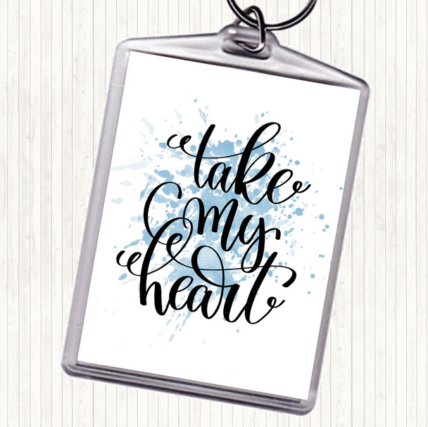 Blue White Take My Heart Inspirational Quote Keyring