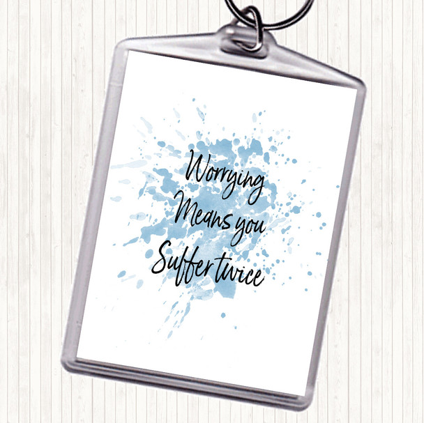 Blue White Worrying Makes You Inspirational Quote Keyring