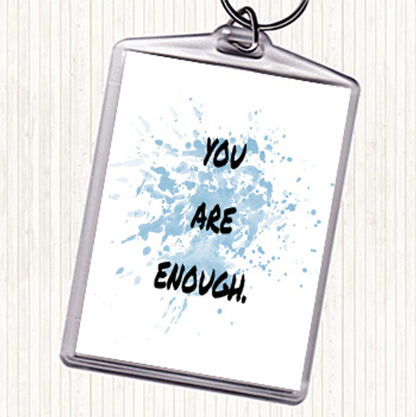 Blue White You Are Enough Inspirational Quote Keyring