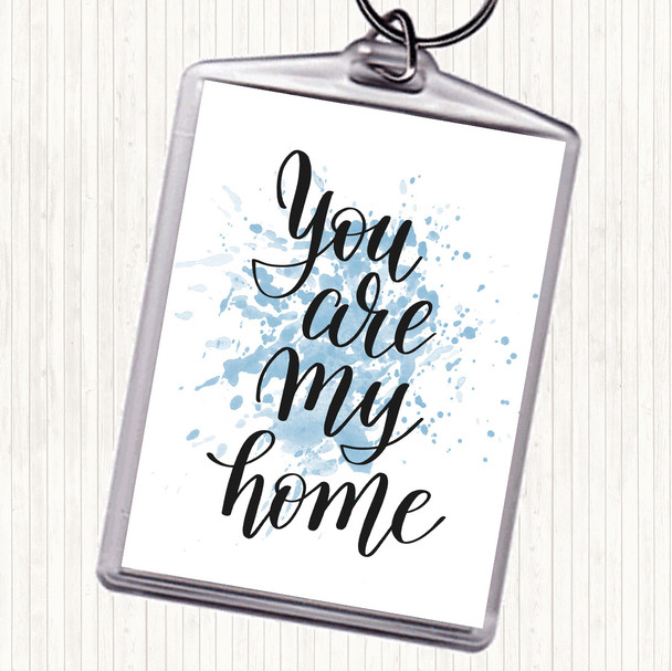 Blue White You Are My Home Inspirational Quote Keyring