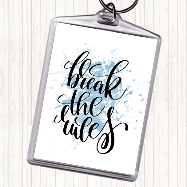 Blue White Break Rules Inspirational Quote Keyring
