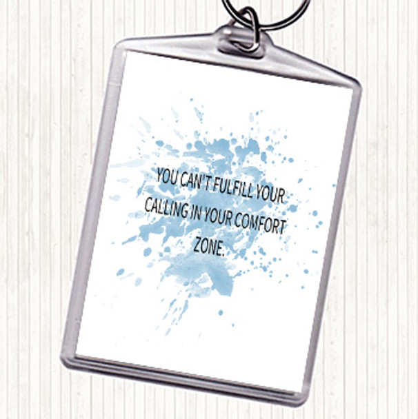 Blue White Cant Fulfil Your Calling In Your Comfort Zone Inspirational Quote Keyring