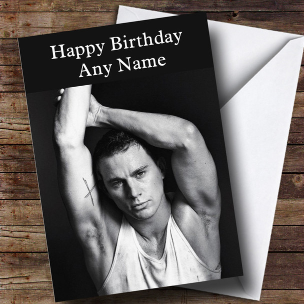 Customised Channing Tatum Celebrity Birthday Card