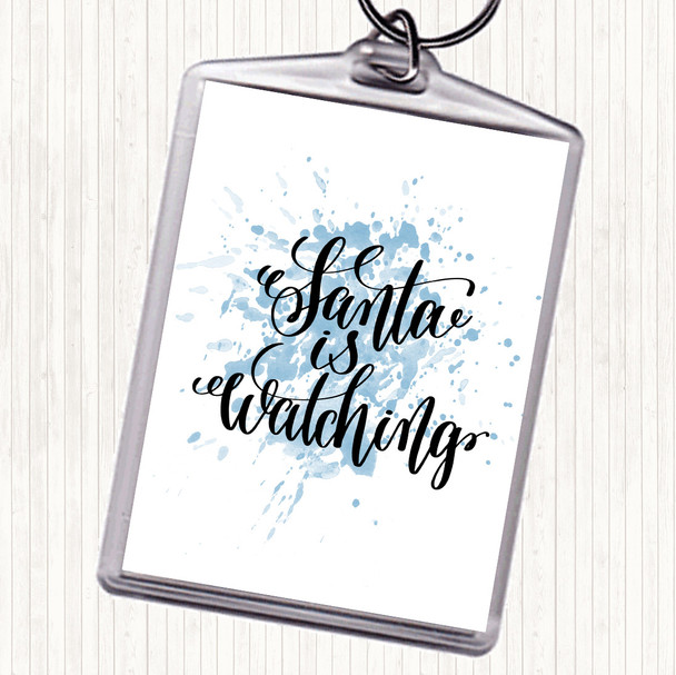 Blue White Christmas Santa Is Watching Inspirational Quote Keyring