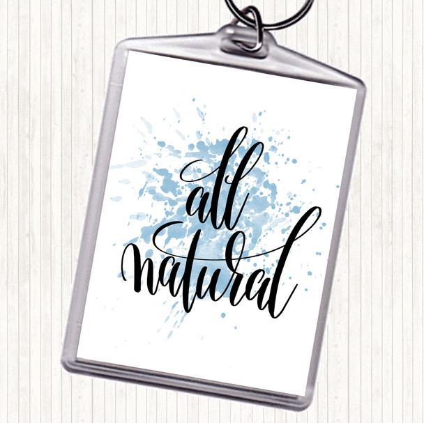 Blue White All Natural Inspirational Quote Keyring