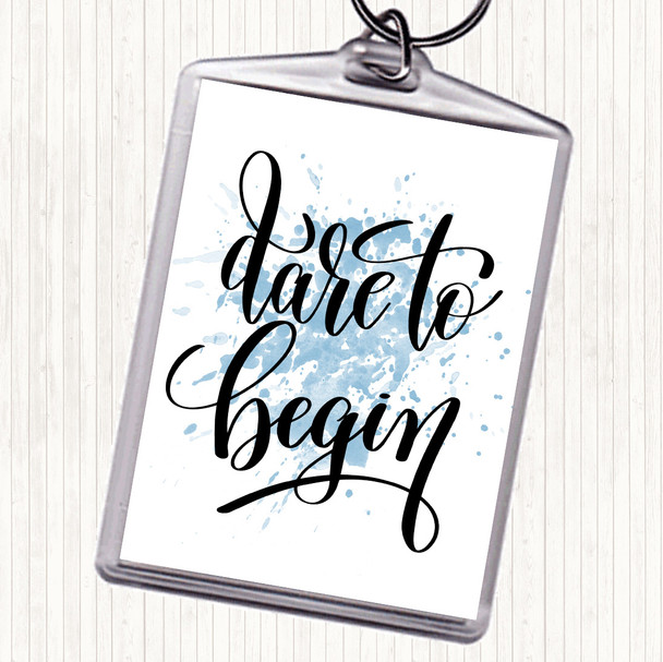 Blue White Dare Begin Inspirational Quote Keyring