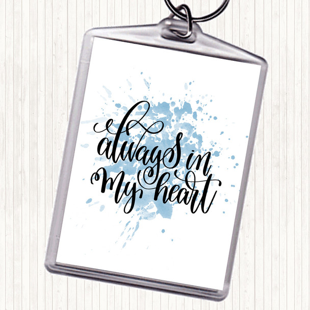 Blue White Always In My Heart Inspirational Quote Keyring