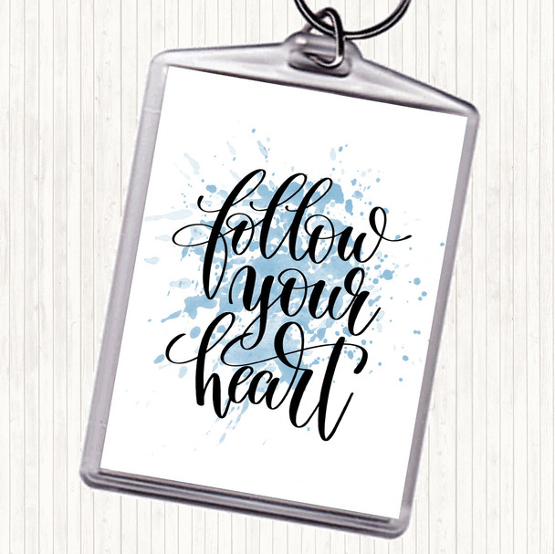 Blue White Follow Your Heart Inspirational Quote Keyring