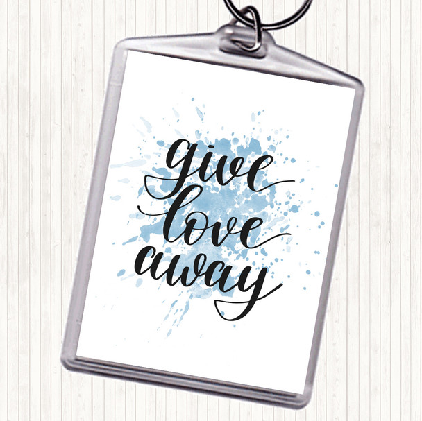 Blue White Give Love Away Inspirational Quote Keyring