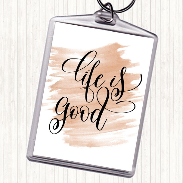 Watercolour Life Is Good Quote Keyring