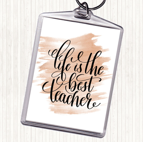 Watercolour Life Is The Best Teacher Quote Keyring