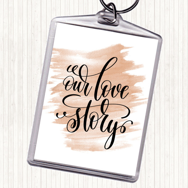 Watercolour Our Love Story Quote Keyring