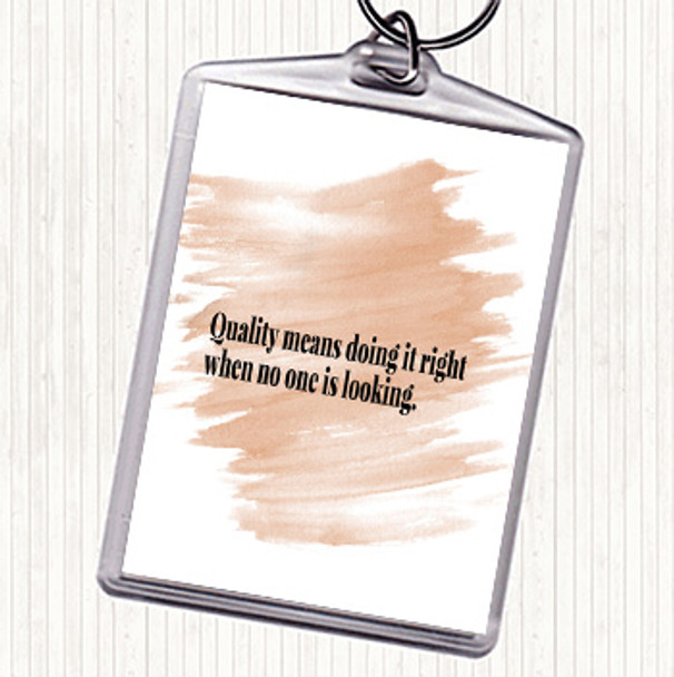 Watercolour Quality Is Doing Right When No One Is Looking Quote Keyring