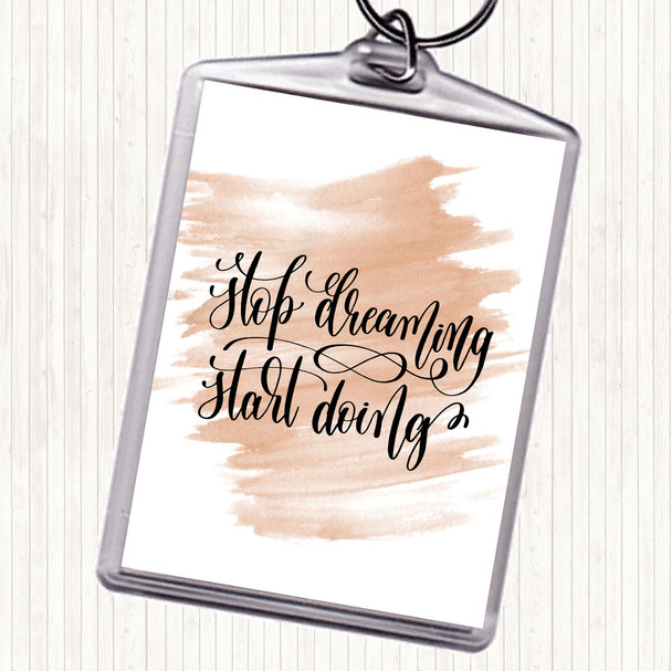 Watercolour Stop Dreaming Start Doing Quote Keyring