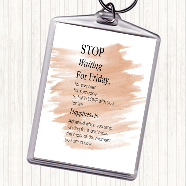 Watercolour Stop Waiting Quote Keyring