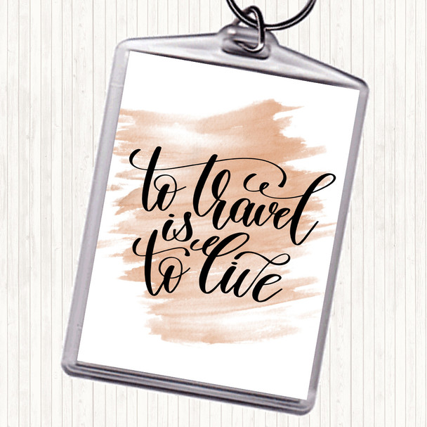 Watercolour To Travel Is To Live Swirl Quote Keyring