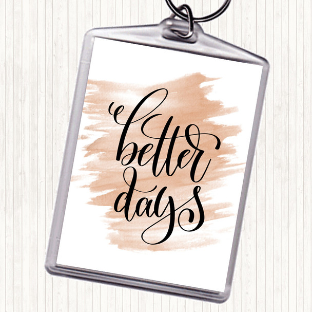 Watercolour Better Day Quote Keyring