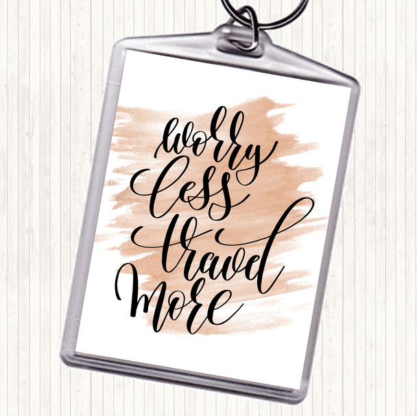 Watercolour Worry Less Travel More Quote Keyring