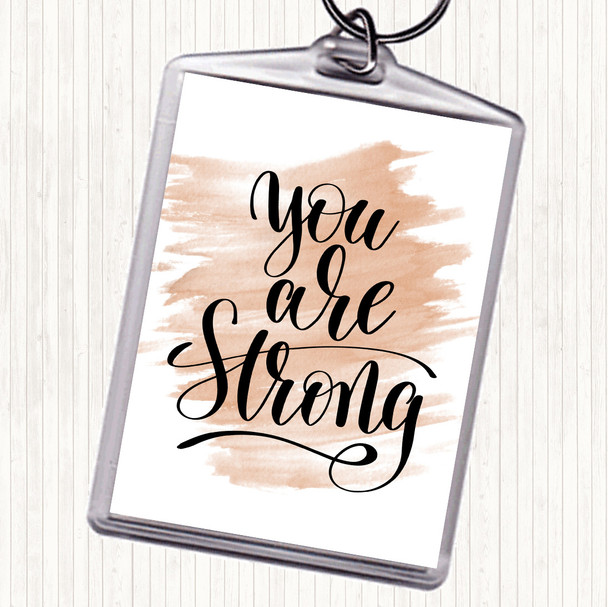Watercolour You Are Strong Quote Keyring