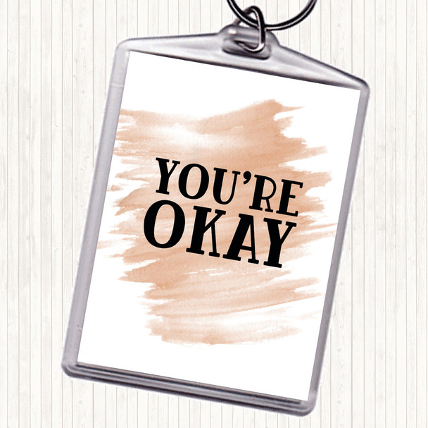 Watercolour You're Okay Quote Keyring