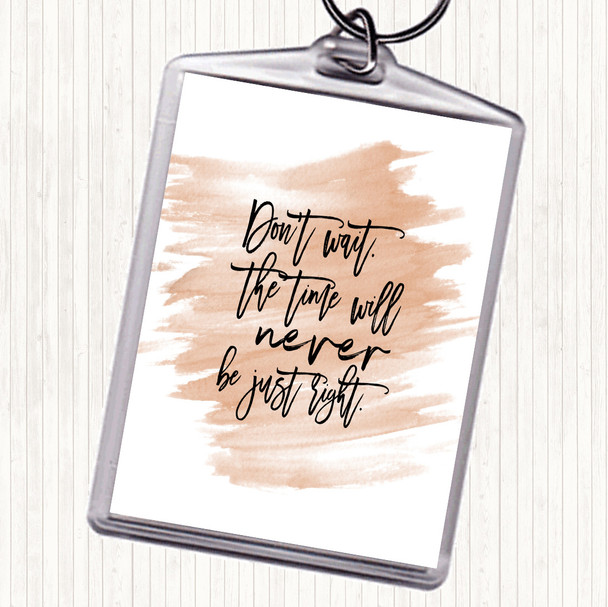 Watercolour Don't Wait Quote Keyring