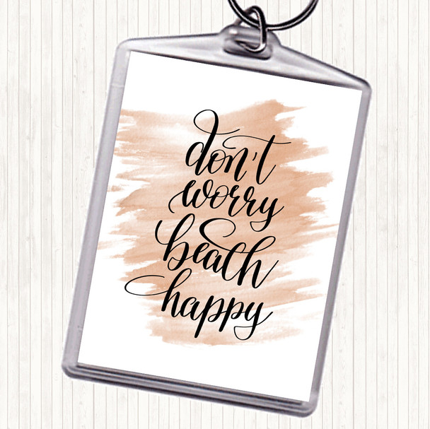 Watercolour Don't Worry Beach Happy Quote Keyring