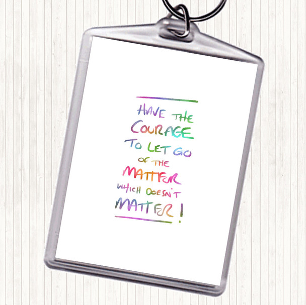 Have Courage Rainbow Quote Keyring