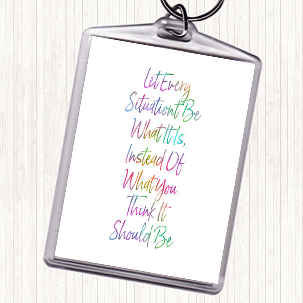 Let Every Situation Rainbow Quote Keyring