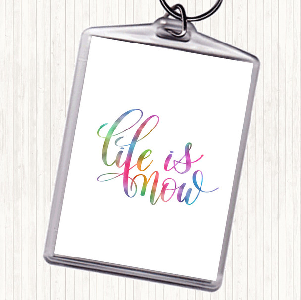 Life Is Now Rainbow Quote Keyring
