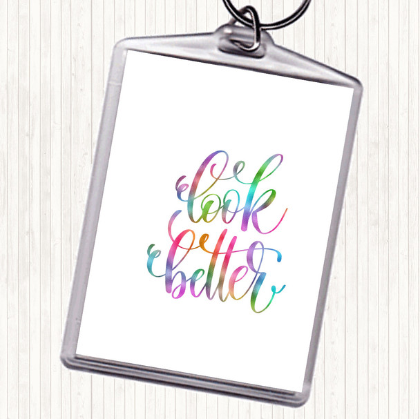 Look Better Rainbow Quote Keyring