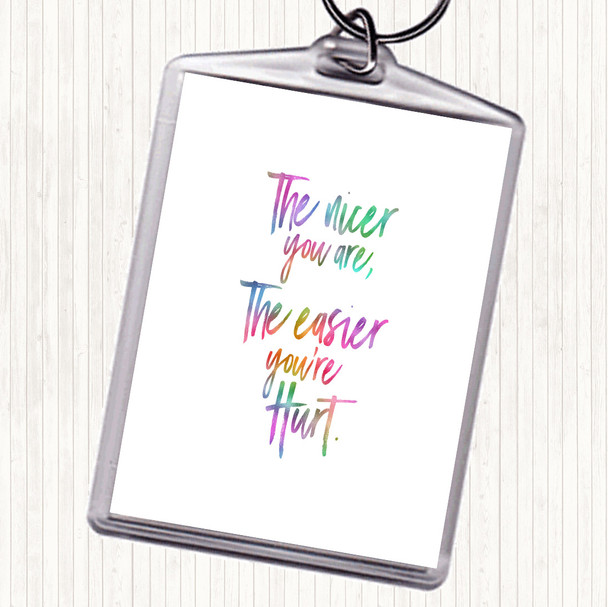 Nicer You Are Rainbow Quote Keyring