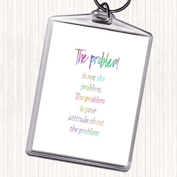 Problem Is Not The Problem Rainbow Quote Keyring