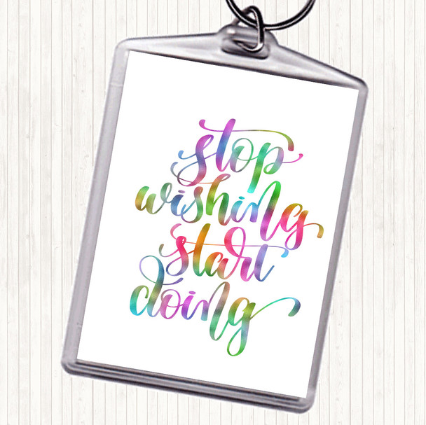 Stop Wishing Start Doing Rainbow Quote Keyring