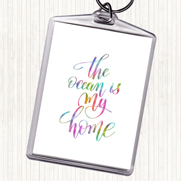 The Ocean Is My Home Rainbow Quote Keyring