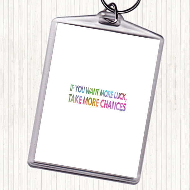 Want More Luck Take More Chances Rainbow Quote Keyring