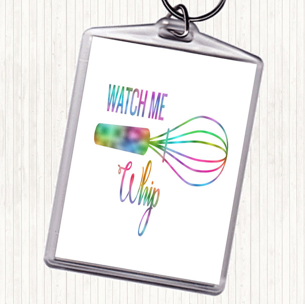 Watch Me Whip Rainbow Quote Keyring