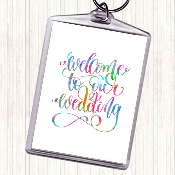 Welcome To Our Wedding Rainbow Quote Keyring