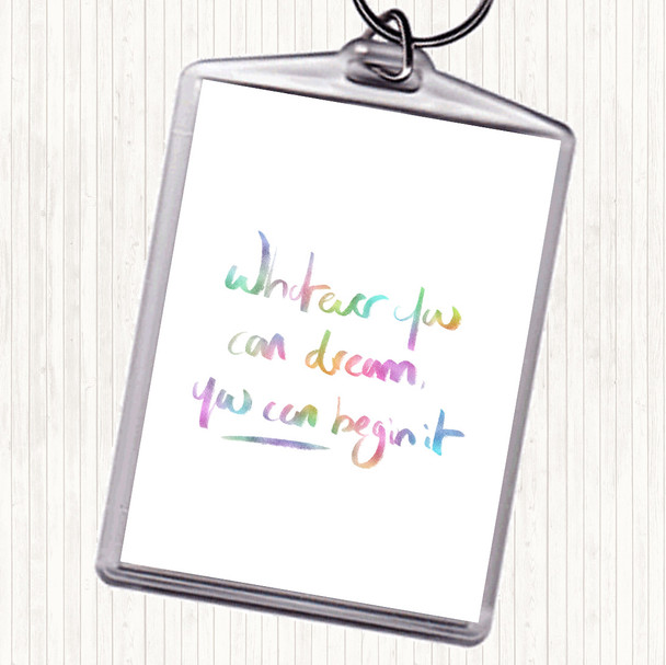Whatever You Dream Rainbow Quote Keyring