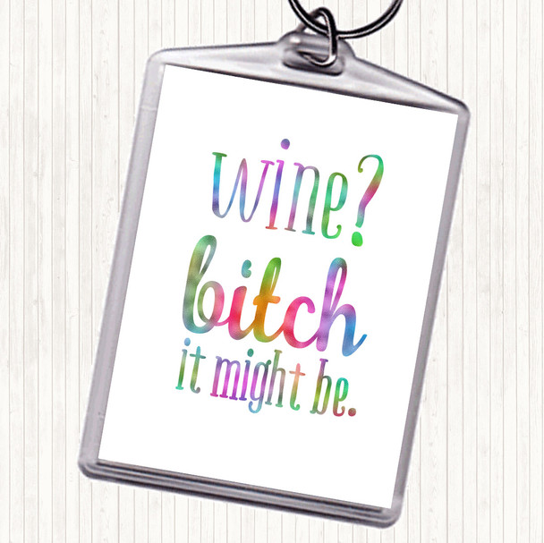 Wine It Might Be Rainbow Quote Keyring
