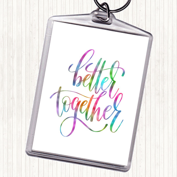 Better Together Rainbow Quote Keyring