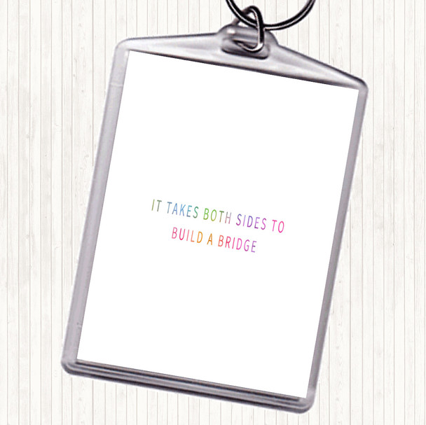 Both Sides To Build A Bridge Rainbow Quote Keyring